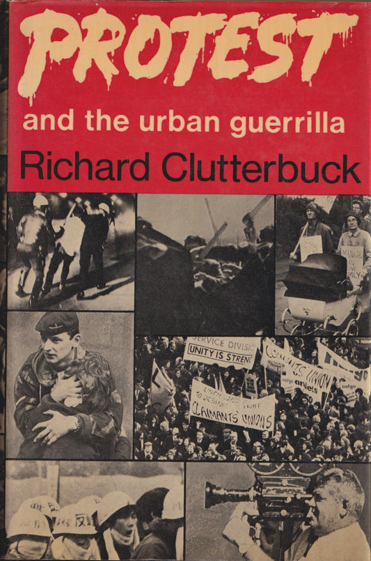 Protest and the urban guerrilla by Richard Clutterbuck